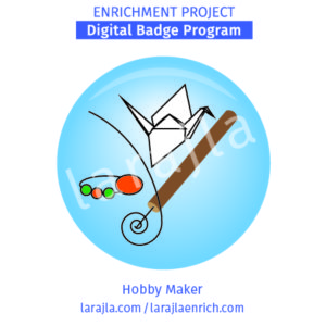 Badge Program: Hobby Maker
Enrichment Project
larajla.com