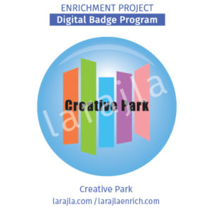 Badge Program: Creative Park
Enrichment Project
larajla.com