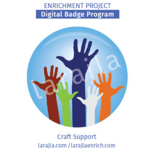 Badge Program: Craft Support
Enrichment Project
larajla.com