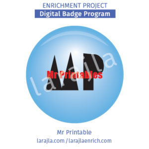 Badge Program: Mr Printables
Enrichment Project
larajla.com