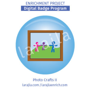 Badge Program: Photo Crafts II
Enrichment Project
larajla.com
