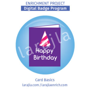Card Basics Badge Program
Enrichment Project
larajla.com