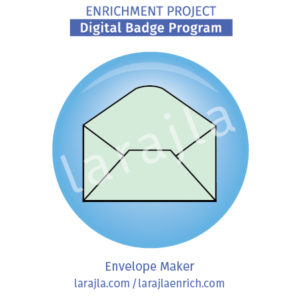 Envelope Maker Badge Program
Enrichment Project
larajla.com