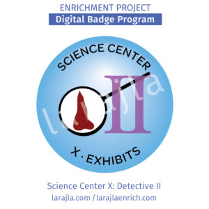 Badge: Science Center X – Detective II
EnrichExpert
larajlaenrich.com 
