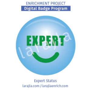 Badge Program: Expert Status
Enrichment Project
larajla.com
