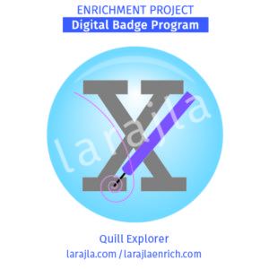 Badge Program: Quill Explorer
Enrichment Project
larajla.com
