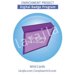 Badge Program: Wild Cards
Enrichment Project
larajla.com