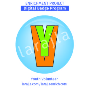 Badge Program: Youth Volunteer
Enrichment Project
larajla.com
