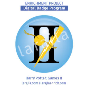 Badge: Harry Potter – Games II
Enrichment Project
larajla.com
