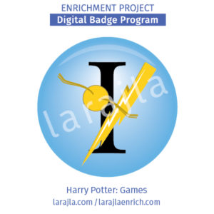 Badge: Harry Potter - Games I
Enrichment Project
larajla.com
