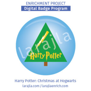 Badge: Harry Potter - Christmas at Hogwarts
Enrichment Project
larajla.com