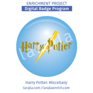 Badge: Harry Potter - Miscellany
Enrichment Project
larajla.com
