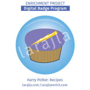 Badge: Harry Potter - Recipes
Enrichment Project
larajla.com
