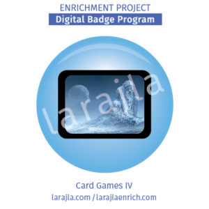 Badge: Card Games IV
Enrichment Project
larajla.com
