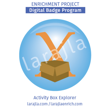 Badge: Activity Box Explorer
Enrichment Project
larajla.com
