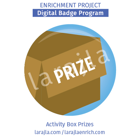 Badge: Activity Box Prizes
Enrichment Project
larajla.com
