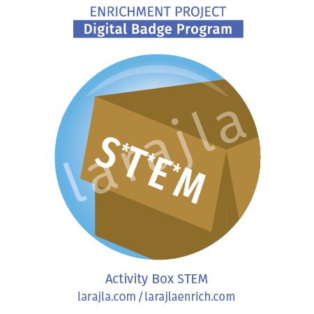 Badge: Activity Box STEM
Enrichment Project
larajla.com

